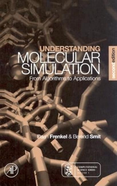 Understanding Molecular Simulation: From Algorithms to Applications by Frenkel, Daan