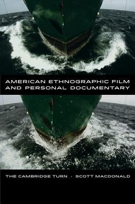 American Ethnographic Film and Personal Documentary: The Cambridge Turn by MacDonald, Scott