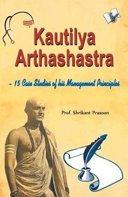Kautilya Arthashastra by Prof Prasoon, Shrikant