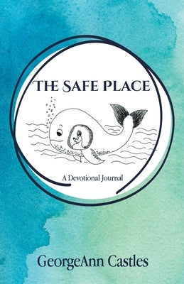 The Safe Place: A Devotional Journal by Castles, Georgeann