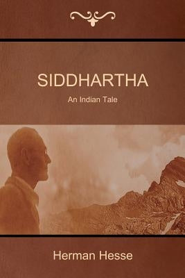 Siddhartha: An Indian Tale by Hesse, Herman