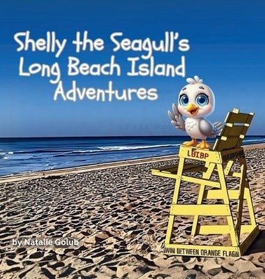 Shelly the Seagull's Long Beach Island Advenures by Golub, Natalie