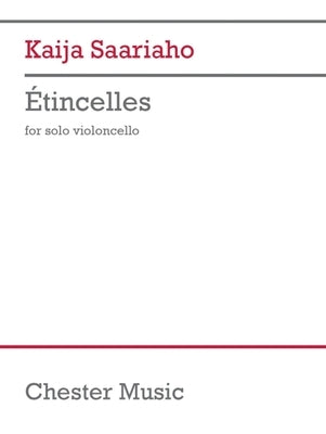 Saariaho: Entincelles for Solo Cello by Saariaho, Kaija