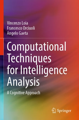 Computational Techniques for Intelligence Analysis: A Cognitive Approach by Loia, Vincenzo