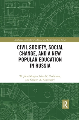Civil Society, Social Change, and a New Popular Education in Russia by Morgan, W. John