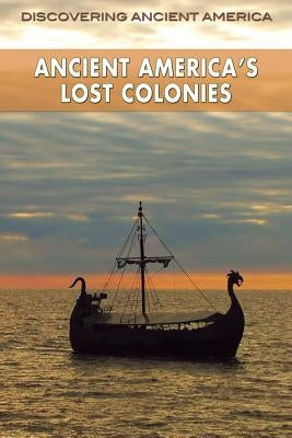 Ancient America's Lost Colonies by Joseph, Frank