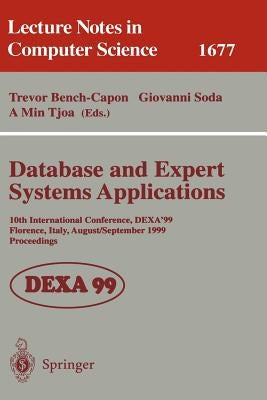 Database and Expert Systems Applications: 10th International Conference, Dexa'99, Florence, Italy, August 30 - September 3, 1999, Proceedings by Bench-Capon, Trevor