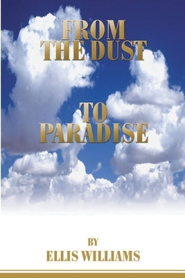 From the Dust to Paradise by Williams, Ellis