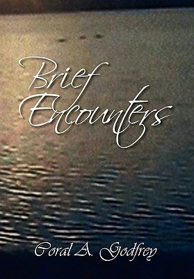 Brief Encounters by Godfrey, Coral A.