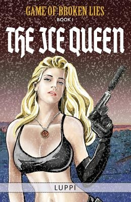 The Ice Queen: Book I of Game of Broken Lies, an Erotic Spy Series by Luppi