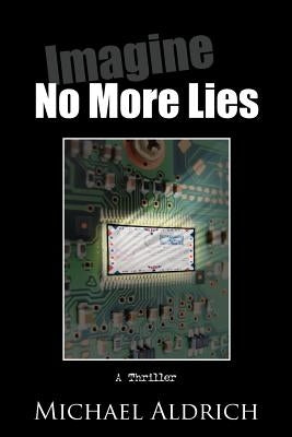 Imagine No More Lies by Aldrich, Michael