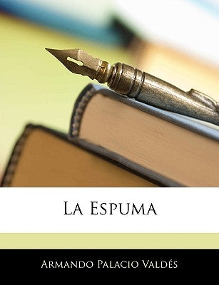 La Espuma by Valdes, Armando Palacio