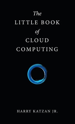The Little Book of Cloud Computing by Katzan, Harry, Jr.