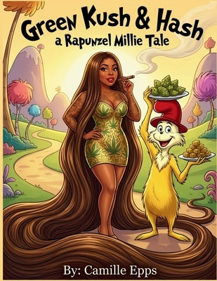 Green Kush & Hash: A Rapunzel Millie Tale by Epps, Camille