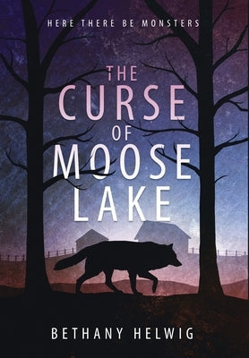 The Curse of Moose Lake by Helwig, Bethany