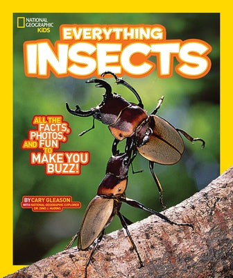 National Geographic Kids Everything Insects: All the Facts, Photos, and Fun to Make You Buzz by Gleason, Carrie