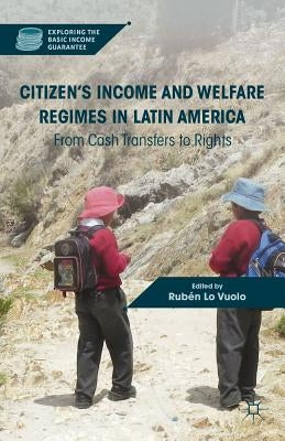 Citizen's Income and Welfare Regimes in Latin America: From Cash Transfers to Rights by Loparo, Kenneth A.