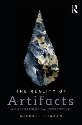 The Reality of Artifacts: An Archaeological Perspective by Chazan, Michael