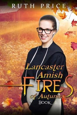 Lancaster County Fires of Autumn by Price, Ruth