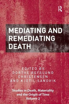 Mediating and Remediating Death by Christensen, Dorthe Refslund
