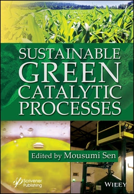 Sustainable Green Catalytic Processes by Sen, Mousumi