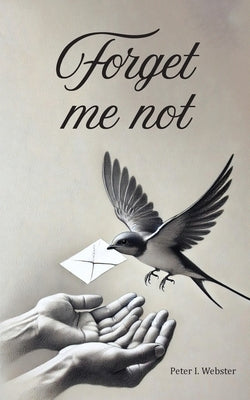 Forget Me Not by Webster, Peter I.