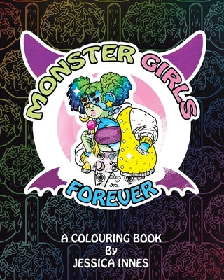 Monster Girls Forever: A colouring book by Jessica Innes by Innes, Jessica