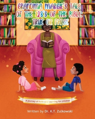 Grandma Margie's Tale of the 123's of the Bible: True or False by Zulkowski, Kimberley