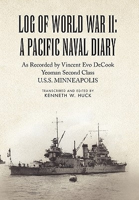 Log of World War II: A Pacific Naval Diary by Huck, Kenneth W.