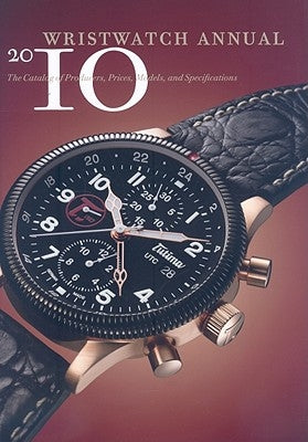 Wristwatch Annual: The Catalog of Producers, Prices, Models, and Specifications by Braun, Peter