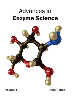 Advances in Enzyme Science: Volume I by Herald, John