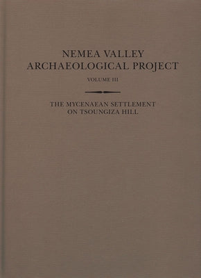 The Mycenaean Settlement on Tsoungiza Hill by Wright, James C.