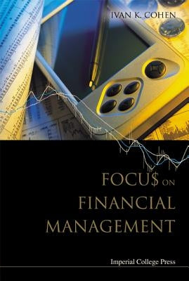 Focus on Financial Management by Cohen, Ivan K.
