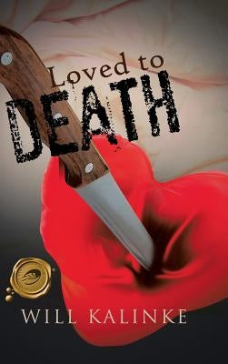 Loved to Death by Kalinke, Will