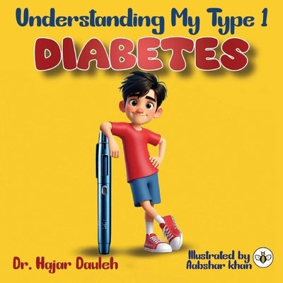 Understanding My Type 1 Diabetes by Dauleh, Hajar