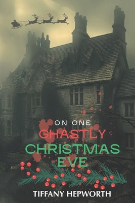 On One Ghastly Christmas Eve by Hepworth, Tiffany