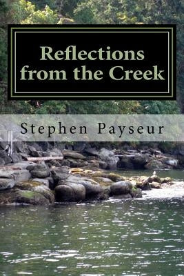 Reflections from the Creek by Payseur, Stephen