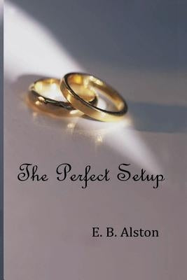 The Perfect Setup by Alston, E. B.