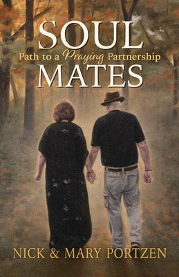 Soul Mates: Path to a Praying Partnership by Portzen, Nick J.