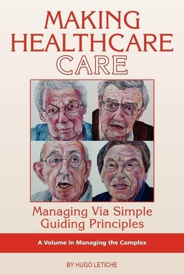 Making Healthcare Care: Managing Via Simple Guiding Principles (Hc) by Letiche, Hugo K.
