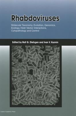 Rhabdoviruses: Molecular Taxonomy, Evolution, Genomics, Ecology, Host-Vector Interactions, Cytopathology and Control by Dietzgen, Ralf G.