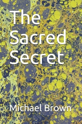 The Sacred Secret by Brown, Michael D.