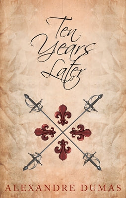 Ten Years Later by Dumas, Alexandre