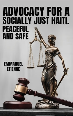 Advocacy For a Socially: Just Haiti by Etienne, Emmanuel