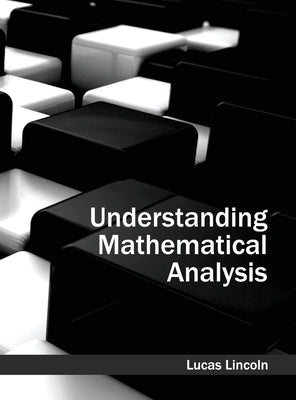 Understanding Mathematical Analysis by Lincoln, Lucas