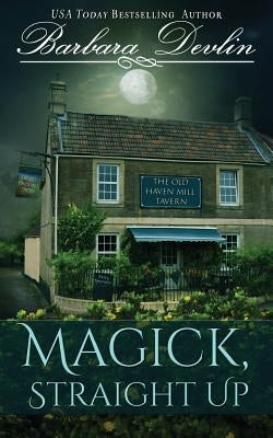 Magick, Straight Up: A Haven Harbor Novella by Devlin, Barbara