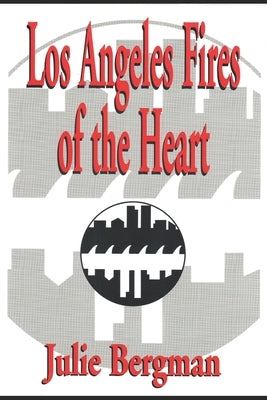 Los Angeles Fires of the Heart by Bergman, Julie