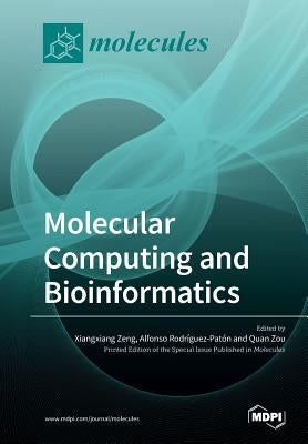 Molecular Computing and Bioinformatics by Zeng, Xiangxiang