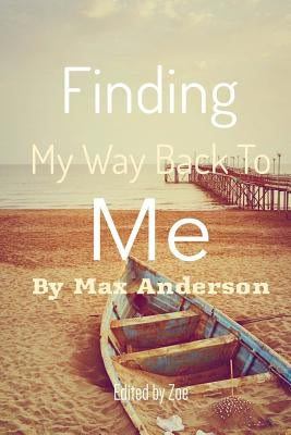 Finding My Way Back to Me: Goodbye Letters by Anderson, Mr Max