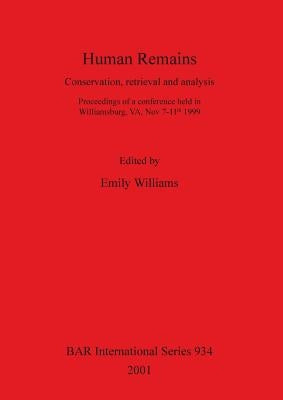 Human Remains: Conservation, retrieval and analysis by Williams, Emily